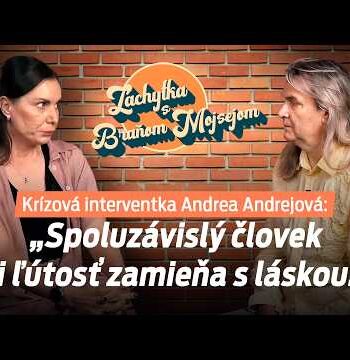 Kr&iacute;zov&aacute; interventka Andrea Andrejov&aacute;: Spoluz&aacute;visl&yacute; človek si ľ&uacute;tosť zamieňa s l&aacute;skou
